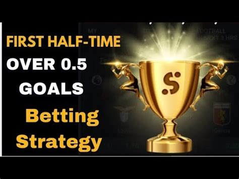 First Halftime Over 0.5 Goals Betting Strategy: Consistent Wins .